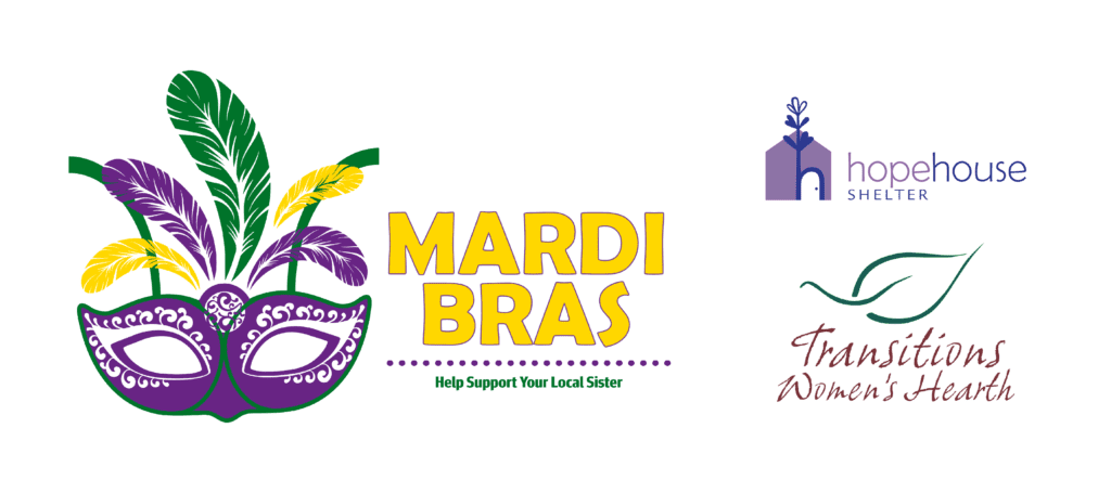 "Mardi Bras Help Support Your Local Sister" "Hope House Shelter" and "Transitions Women's Hearth" logos